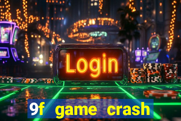 9f game crash ganhar dinheiro